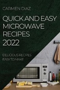 Cover: Quick and Easy Microwave Recipes 2022 - Carmen Diaz