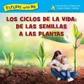 Cover: Los Ciclose de la Vida: de Las Semillas a Las Plantas/Life Cycles: From Seeds to Plants - Gardner Media
