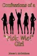 Cover: Confessions of a Pick Me! Girl - Pearly Gates Publishing LLC
