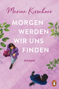 Abbildung von: Morgen werden wir uns finden - Penguin Verlag