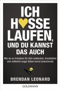 Cover: Ich hasse Laufen, und du kannst das auch - Goldmann