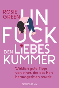 Abbildung von: Unfuck den Liebeskummer - Goldmann