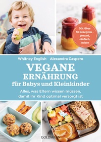 Abbildung von: Vegane Ernährung für Babys und Kleinkinder - Goldmann