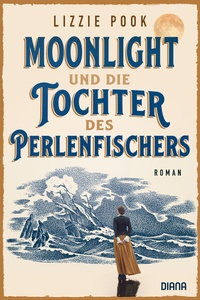 Abbildung von: Moonlight und die Tochter des Perlenfischers - Diana Verlag