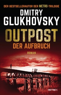 Abbildung von: Outpost - Der Aufbruch - Heyne