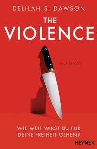 Abbildung von: The Violence - Wie weit wirst du für deine Freiheit gehen? - Heyne