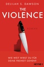 Cover: The Violence - Wie weit wirst du für deine Freiheit gehen? - Heyne
