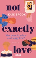 Cover: Not exactly love. Wer braucht schon ein Happy End? - Diana Verlag