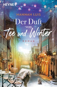 Abbildung von: Der Duft von Tee und Winter - Heyne