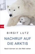 Cover: Nachruf auf die Arktis - btb