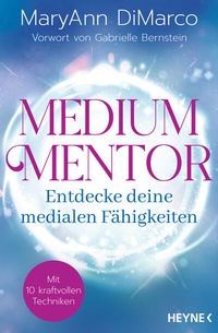 Abbildung von: Medium Mentor - Entdecke deine medialen Fähigkeiten - Heyne