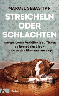 Abbildung von: Streicheln oder Schlachten - Kösel