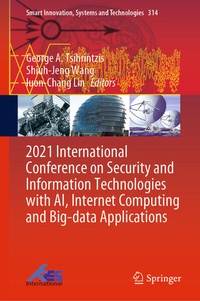 Enlarge image Cover: 2021 International Conference on Security and Information Technologies with AI, Internet Computing and Big-data Applications - Springer