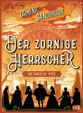 Cover: Weltgeschichte(n) - Der zornige Herrscher: Heinrich VIII. - cbj