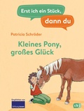 Cover: Erst ich ein St&uuml;ck, dann du - Kleines Pony, gro&szlig;es Gl&uuml;ck - cbj