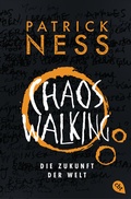 Cover: Chaos Walking - Die Zukunft der Welt - cbt