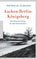 Cover: Aachen - Berlin - K&ouml;nigsberg - Pantheon Verlag