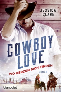 Abbildung von: Cowboy Love - Wo Herzen sich finden - Blanvalet