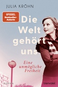 Cover: Die Welt geh&ouml;rt uns - Eine unm&ouml;gliche Freiheit - - Blanvalet