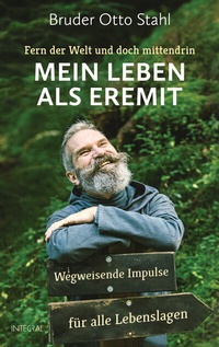 Abbildung von: Fern der Welt und doch mittendrin - Mein Leben als Eremit - Integral
