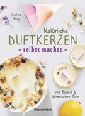Cover: Nat&uuml;rliche Duftkerzen selber machen - mit Bl&uuml;ten & &auml;therischen &Ouml;len - Bassermann