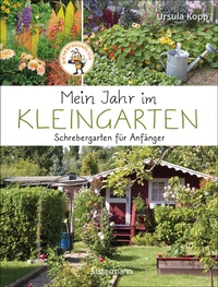 Abbildung von: Mein Jahr im Kleingarten. Schrebergarten für Anfänger - Bassermann