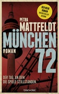 Cover: M&uuml;nchen 72 - Der Tag, an dem die Spiele stillstanden. - Blanvalet