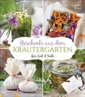 Cover: Geschenke aus dem Kr&auml;utergarten f&uuml;r Leib & Seele - Bassermann