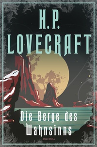 Abbildung von: Die Berge des Wahnsinns - Anaconda Verlag