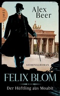 Cover: Felix Blom. Der H&auml;ftling aus Moabit - Limes Verlag