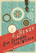 Cover: Das Geschenk der Weisen und andere Weihnachtserz&auml;hlungen - Anaconda Verlag