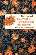 Cover: Das Wort ist der Schl&uuml;ssel des Herzens. &Ouml;stliche Weisheiten - Anaconda Verlag