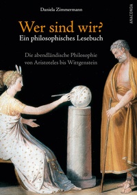 Abbildung von: Wer sind wir? Ein philosophisches Lesebuch. Die abendländische Philosophie von Aristoteles bis Wittgenstein - Anaconda Verlag