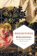 Cover: Bekenntnisse - Die Weisheit des gro&szlig;en Kirchenvaters - Anaconda Verlag