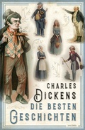 Cover: Charles Dickens - Die besten Geschichten - Anaconda Verlag