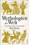 Cover: Mythologien der Welt. Alle gro&szlig;en Kulturen im &Uuml;berblick - Anaconda Verlag