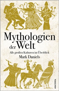 Abbildung von: Mythologien der Welt. Alle großen Kulturen im Überblick - Anaconda Verlag