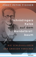 Cover: Schr&ouml;dingers Katze auf dem Mandelbrotbaum. Die Schl&uuml;sselideen der gro&szlig;en Forscher - Anaconda Verlag