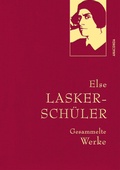 Cover: Else Lasker-Sch&uuml;ler, Gesammelte Werke - Anaconda Verlag