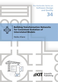 Enlarge image Cover: Building Transformation Networks for Consistent Evolution of Interrelated Models - KIT Scientific Publishing