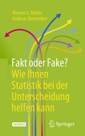Cover: Fakt oder Fake? Wie Ihnen Statistik bei der Unterscheidung helfen kann - Springer