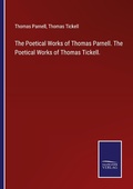 Cover: The Poetical Works of Thomas Parnell. The Poetical Works of Thomas Tickell. - Outlook