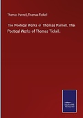 Cover: The Poetical Works of Thomas Parnell. The Poetical Works of Thomas Tickell. - Outlook