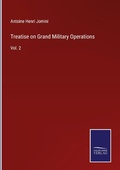 Cover: Treatise on Grand Military Operations - Outlook