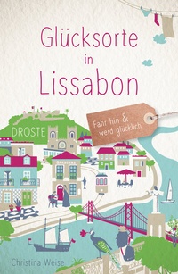Abbildung von: Glücksorte in Lissabon - Droste Verlag GmbH