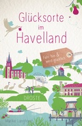 Abbildung von: Glücksorte im Havelland - Droste Verlag GmbH
