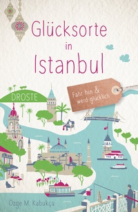 Abbildung von: Glücksorte in Istanbul - Droste Verlag GmbH