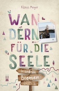 Cover: In und um Bremen. Wandern f&uuml;r die Seele - Droste Verlag GmbH