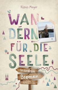 Abbildung von: In und um Bremen. Wandern für die Seele - Droste Verlag GmbH