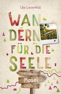 Abbildung von: Mosel. Wandern für die Seele - Droste Verlag GmbH